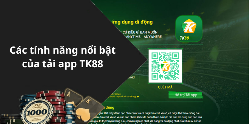 Các tính năng nổi bật của tải app TK88