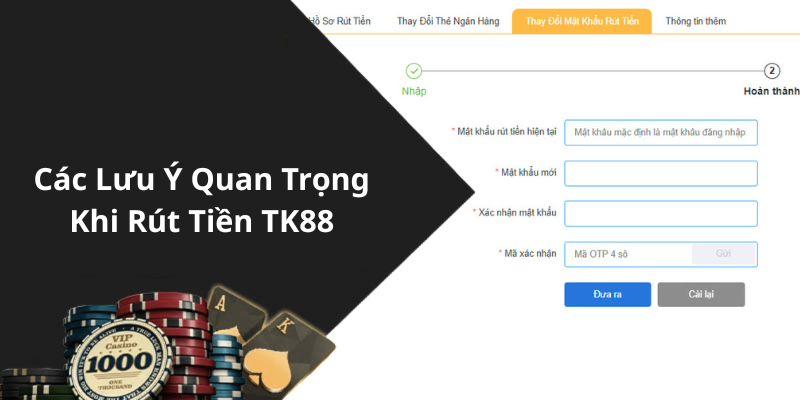 Các Lưu Ý Quan Trọng Khi Rút Tiền TK88