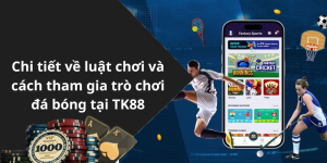 Chi tiết về luật chơi và cách tham gia trò chơi đá bóng tại TK88