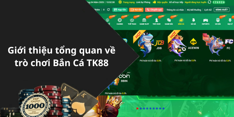 Giới thiệu tổng quan về trò chơi Bắn Cá TK88