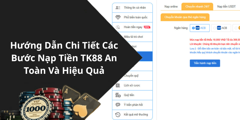 Hướng Dẫn Chi Tiết Các Bước Nạp Tiền TK88 An Toàn Và Hiệu Quả