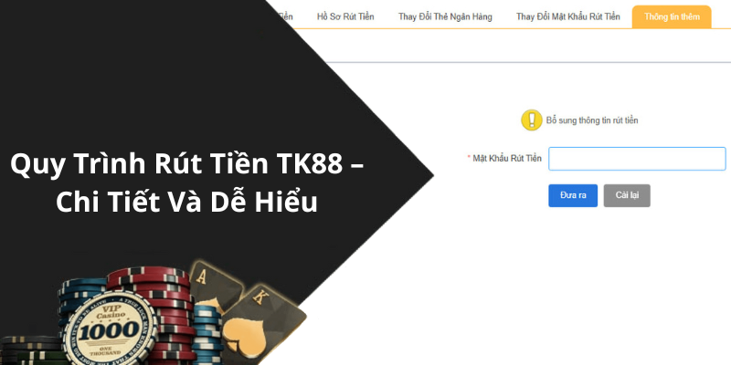 Quy Trình Rút Tiền TK88 – Chi Tiết Và Dễ Hiểu