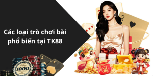 Các loại trò chơi bài phổ biến tại TK88