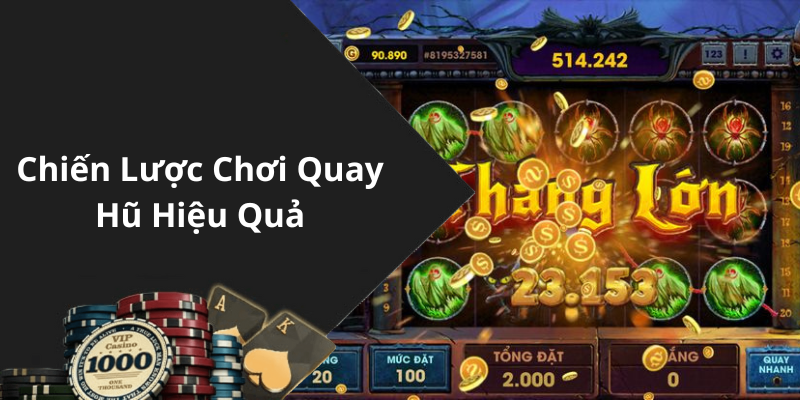 Chiến Lược Chơi Quay Hũ Hiệu Quả